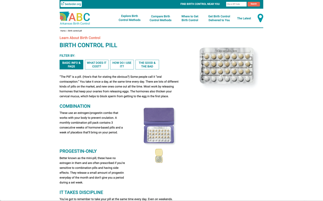 Screenshot. Arkansas Birth Control Learn About Birth Control Birth Control Pill information page. Basic Info & FAQs, What does it cost?, How do I use it?, The Good & The Bad